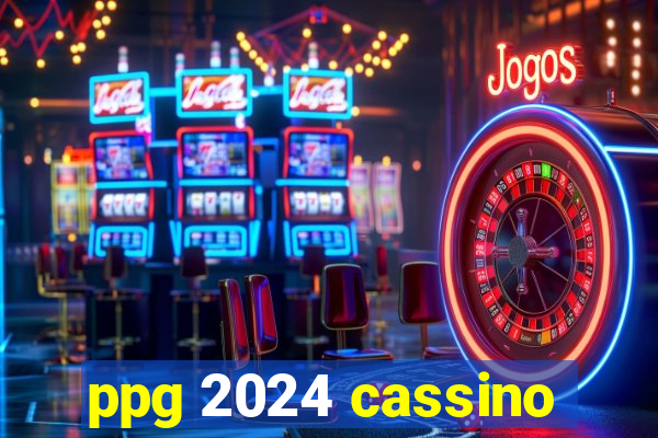 ppg 2024 cassino