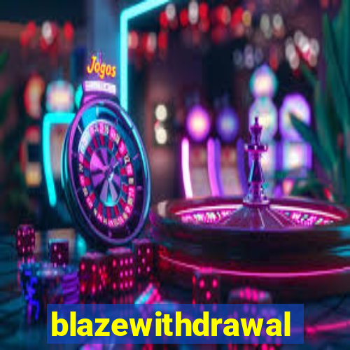 blazewithdrawal