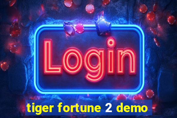 tiger fortune 2 demo