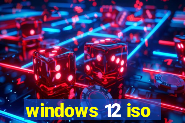 windows 12 iso