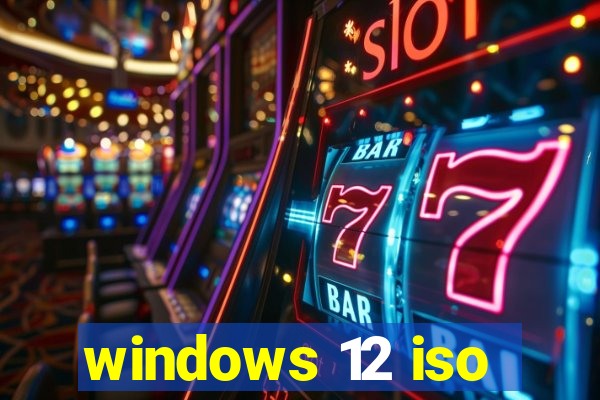 windows 12 iso