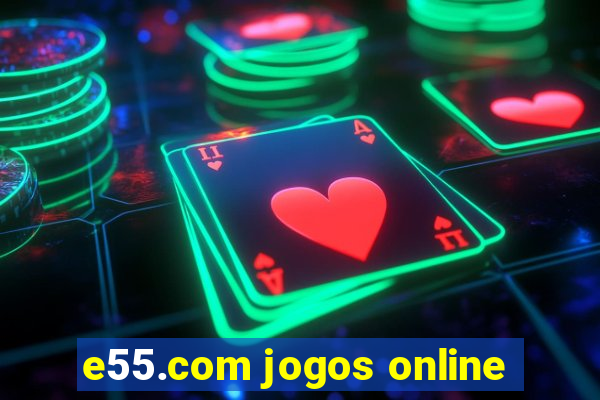 e55.com jogos online