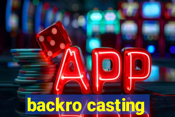 backro casting