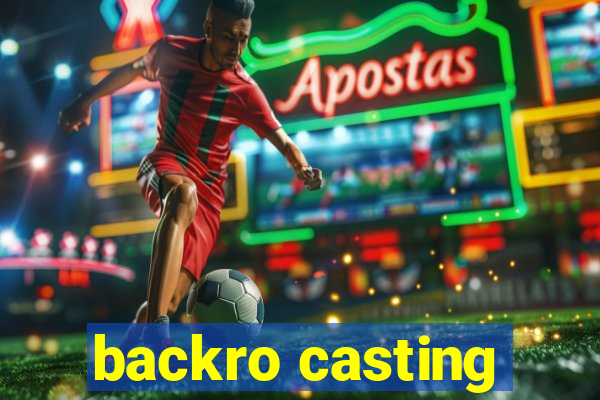 backro casting