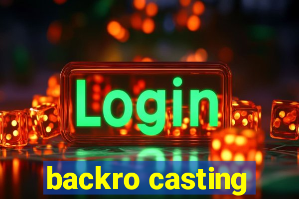 backro casting