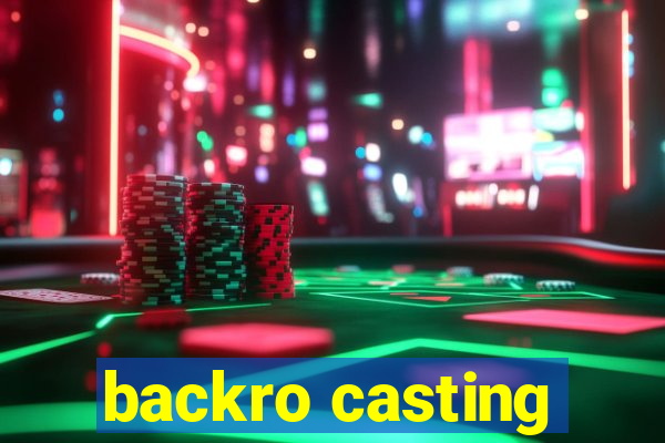 backro casting