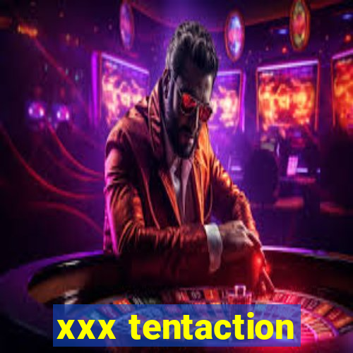 xxx tentaction