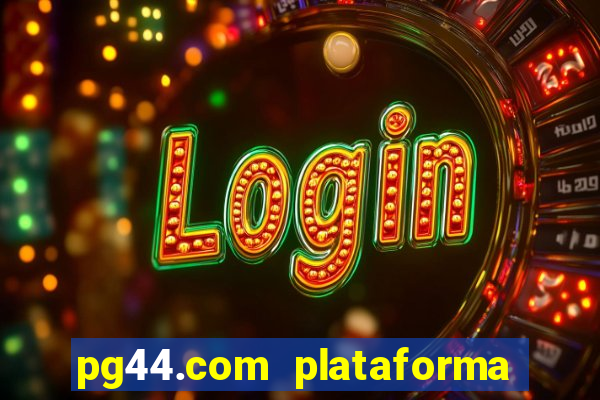 pg44.com plataforma de jogos