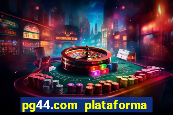 pg44.com plataforma de jogos