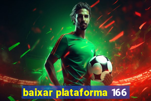 baixar plataforma 166