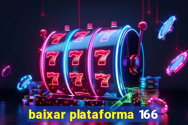 baixar plataforma 166