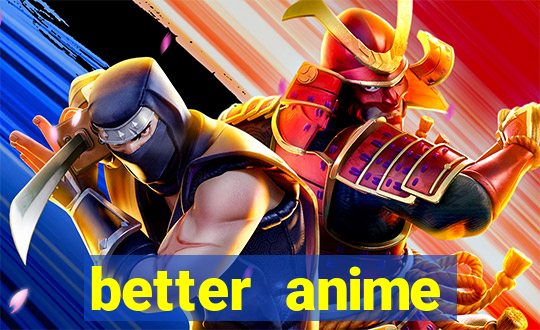 better anime download apk