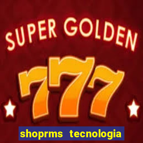 shoprms tecnologia e servicos ltda jogos online