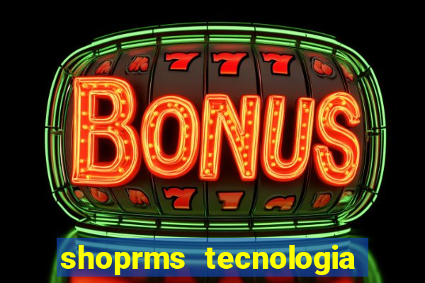 shoprms tecnologia e servicos ltda jogos online