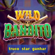 truco star ganhar dinheiro de verdade