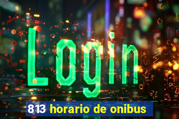 813 horario de onibus