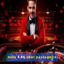 nota 4.86 uber passageiro