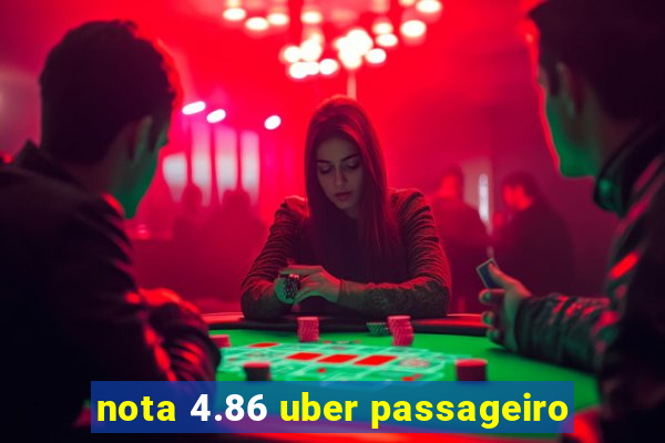 nota 4.86 uber passageiro