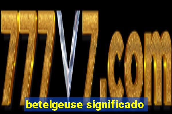 betelgeuse significado