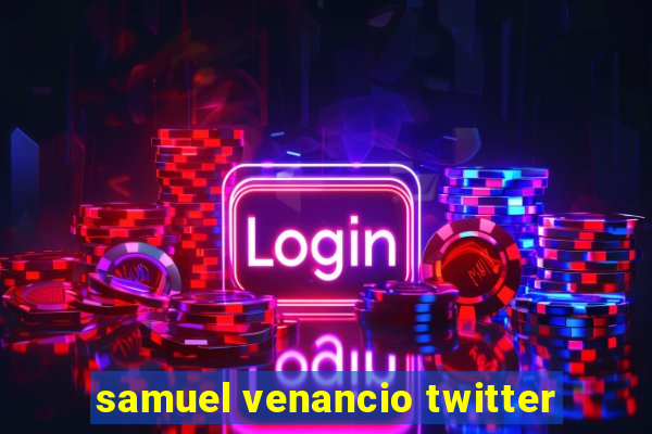 samuel venancio twitter