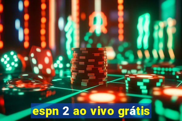 espn 2 ao vivo grátis