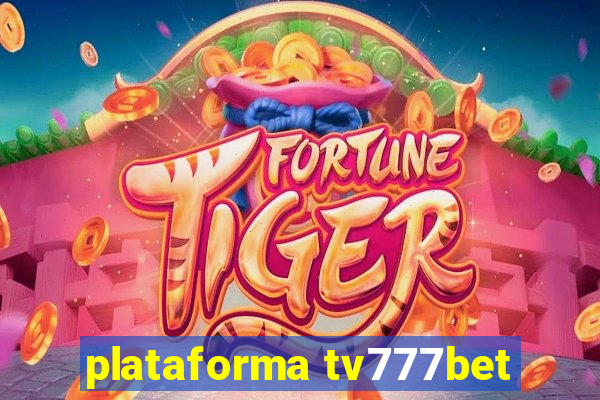 plataforma tv777bet