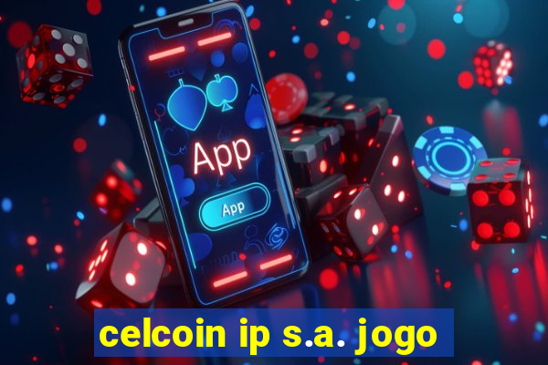 celcoin ip s.a. jogo