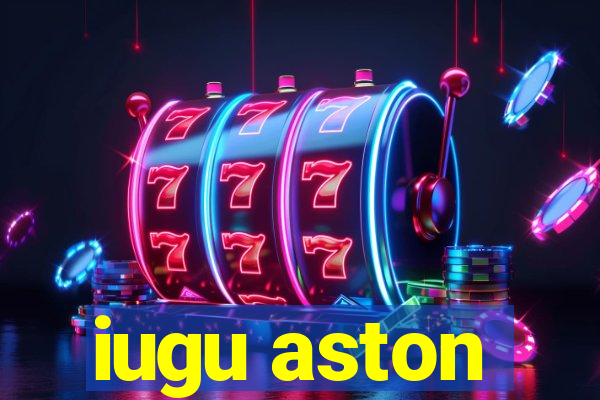 iugu aston