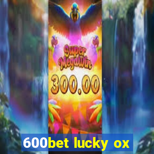 600bet lucky ox