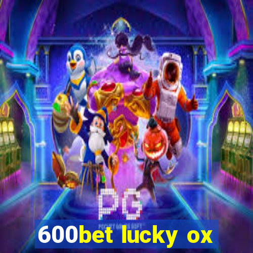 600bet lucky ox