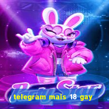 telegram mais 18 gay