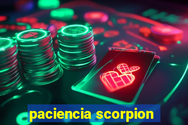 paciencia scorpion