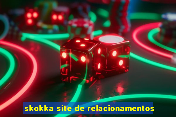 skokka site de relacionamentos