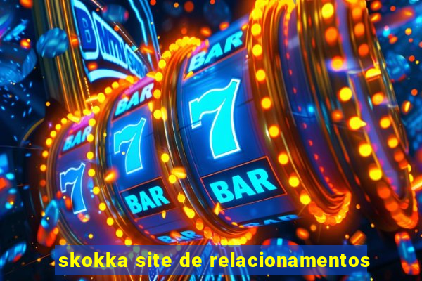 skokka site de relacionamentos