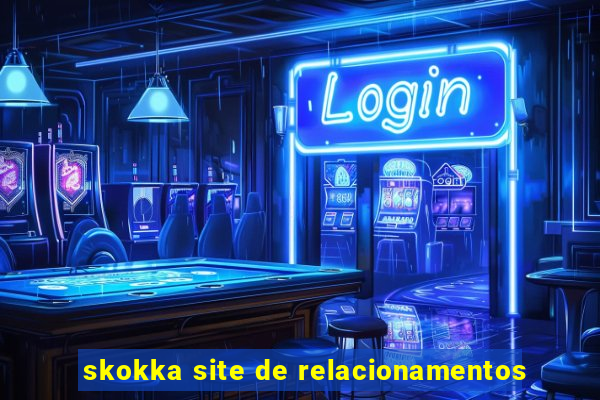 skokka site de relacionamentos