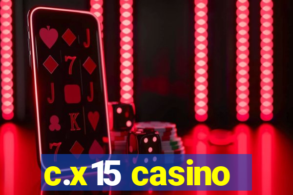 c.x15 casino