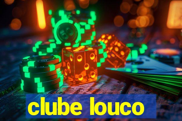 clube louco