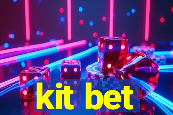 kit bet