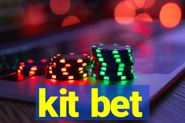 kit bet