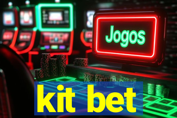 kit bet