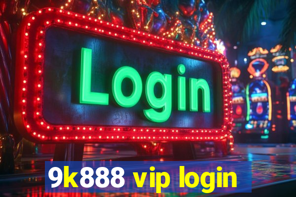 9k888 vip login