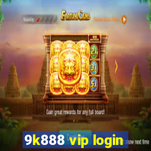 9k888 vip login