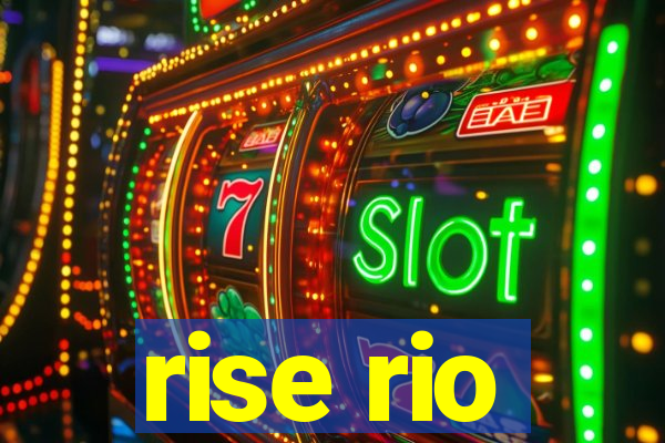 rise rio