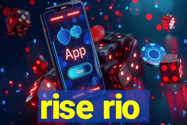 rise rio