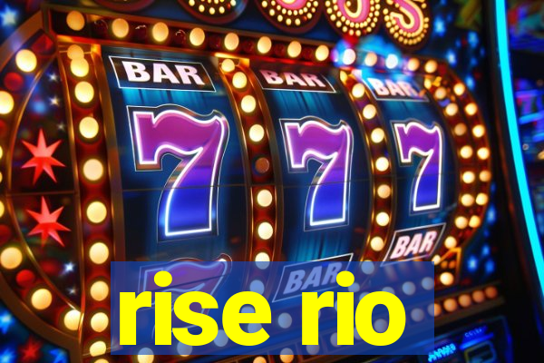 rise rio