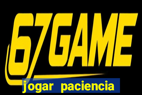 jogar paciencia haja paciencia