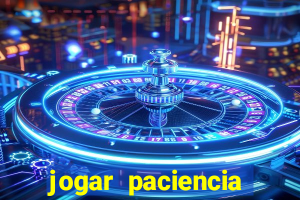 jogar paciencia haja paciencia