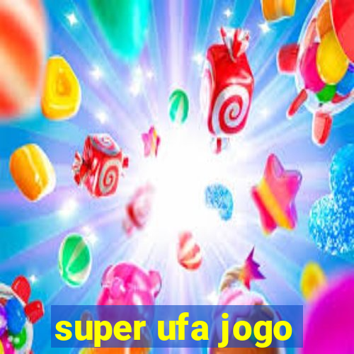 super ufa jogo