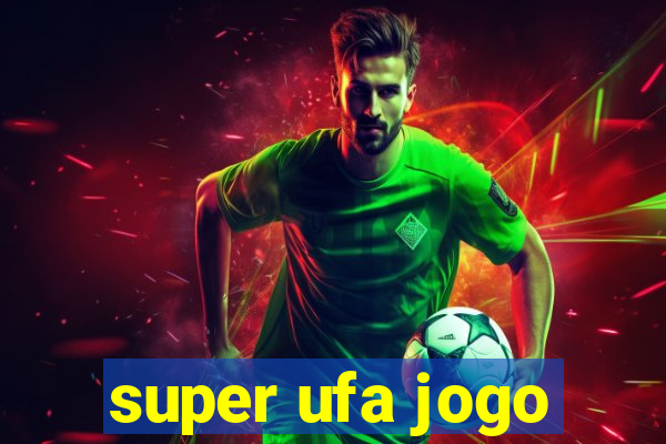 super ufa jogo