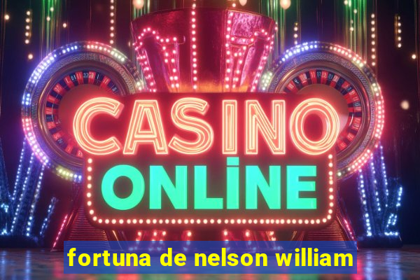 fortuna de nelson william